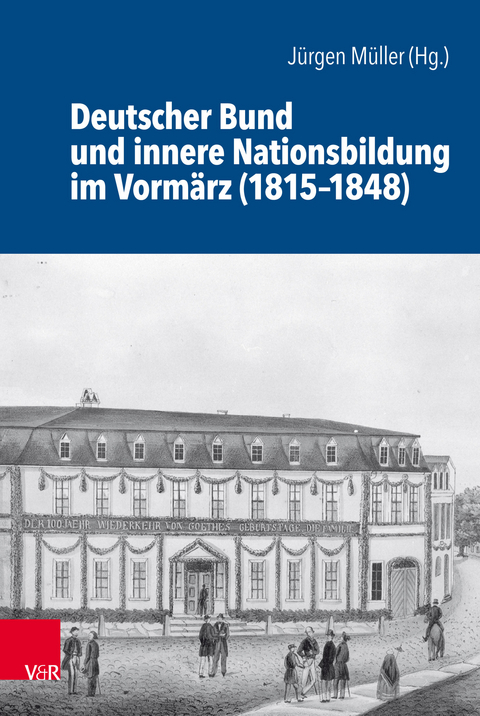 Deutscher Bund und innere Nationsbildung im Vormärz (1815-1848) - 