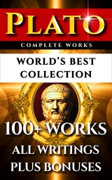 Plato Complete Works – World’s Best Collection -  Plato, Walter Horatio Pater, Thomas Taylor