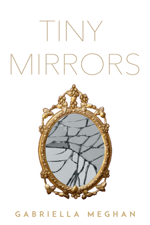 Tiny Mirrors -  Gabriella Meghan