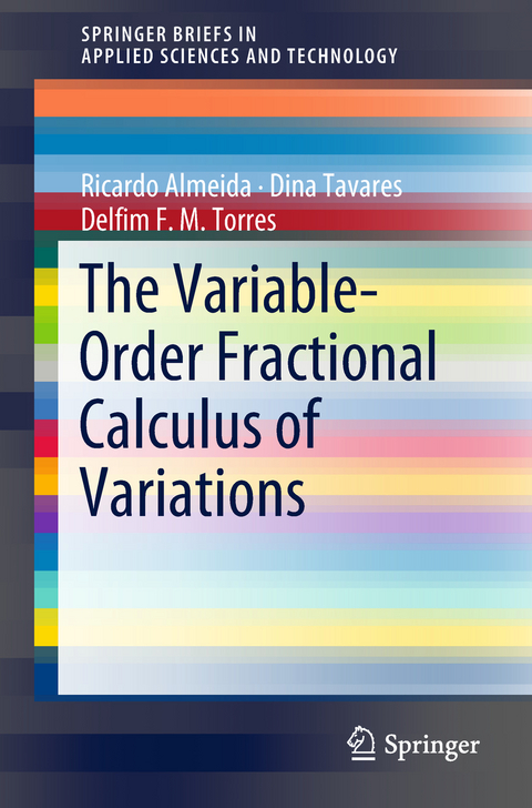 The Variable-Order Fractional Calculus of Variations - Ricardo Almeida, Dina Tavares, Delfim F. M. Torres