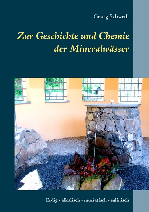 Zur Geschichte und Chemie der Mineralwässer - Georg Schwedt