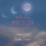 Unter dem Mond zu sein - wie still - Renate Siefert