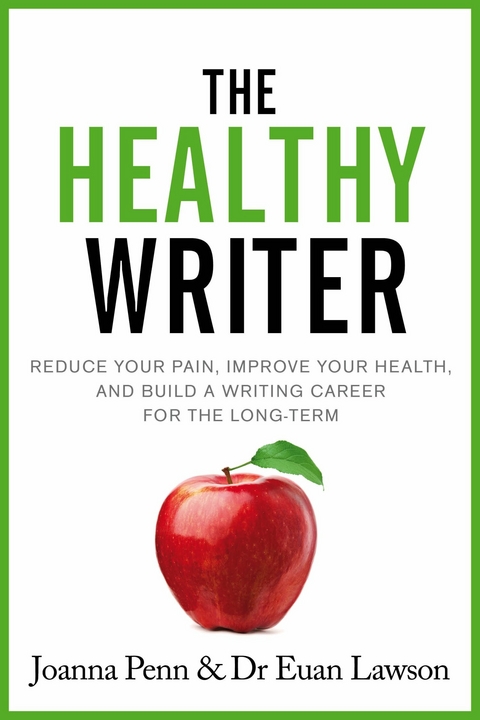 The Healthy Writer -  Joanna Penn,  Euan Lawson