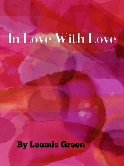 In Love With Love - Loomis Green