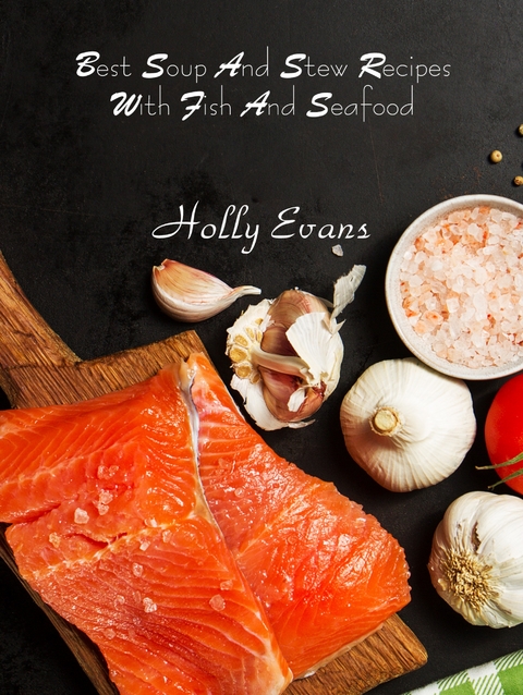 Best Soup And Stew Recipes With Fish And Seafood -  Holly Evans