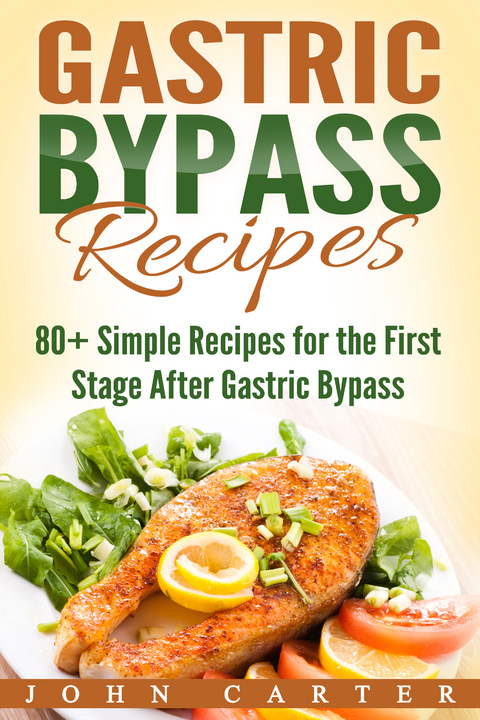 Gastric Bypass Recipes -  John Carter