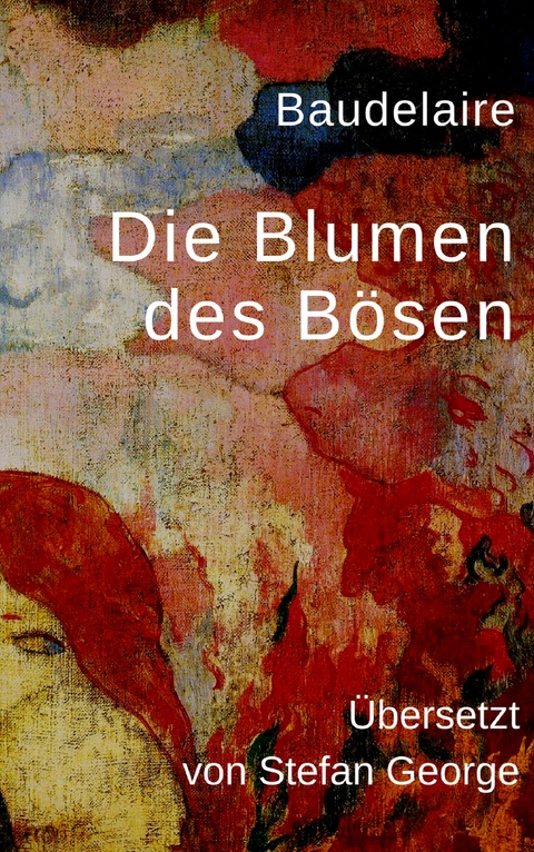 Die Blumen des Bösen - Charles Baudelaire, Stefan George