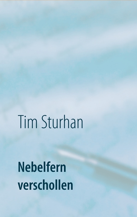 Nebelfern verschollen -  Tim Sturhan