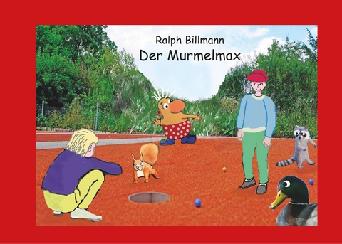 Der Murmelmax - Ralph Billmann