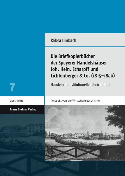 Die Briefkopierbücher der Speyerer Handelshäuser Joh. Hein. Scharpff und Lichtenberger & Co. (1815-1840) -  Rabea Limbach
