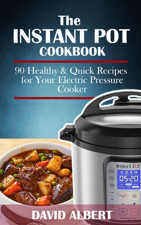 The Instant Pot Cookbook -  David Albert