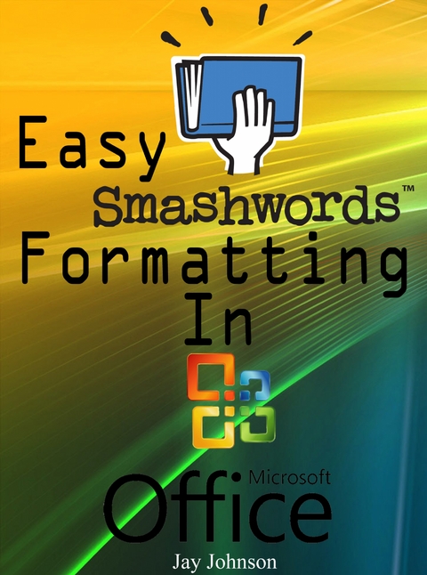 Easy Smashwords Formatting In Microsoft Office - Jay Johnson