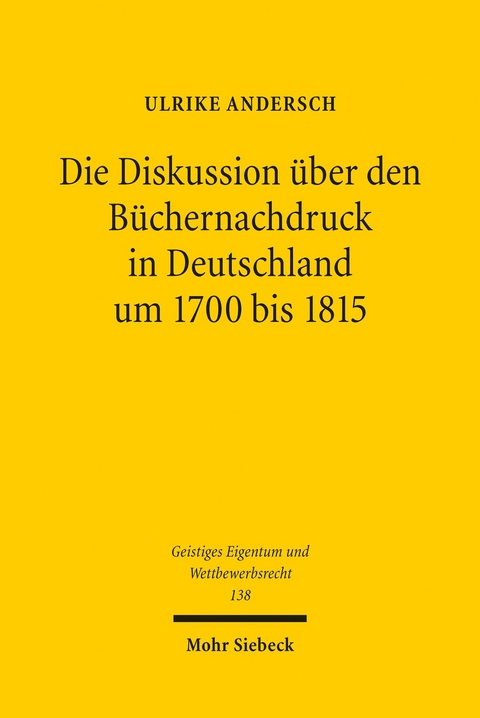 Die Diskussion über den Büchernachdruck in Deutschland um 1700 bis 1815 -  Ulrike Andersch
