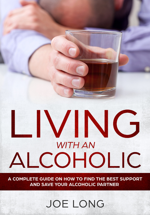 Living with an Alcoholic -  Joe Long