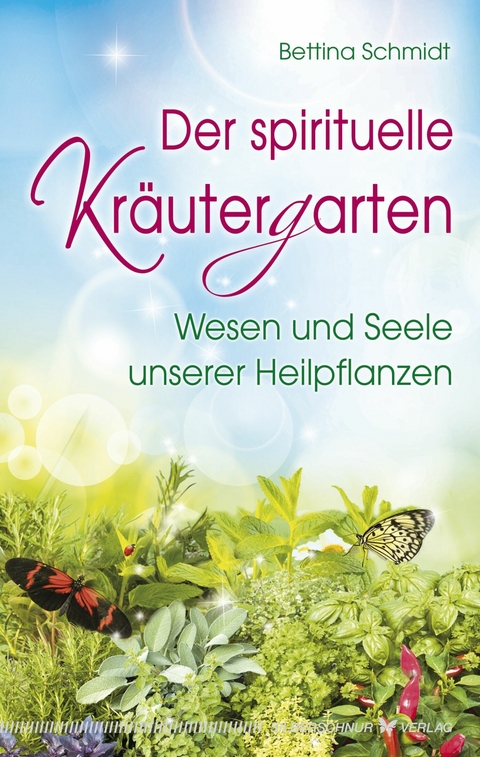 Der spirituelle Kräutergarten - Bettina Schmidt