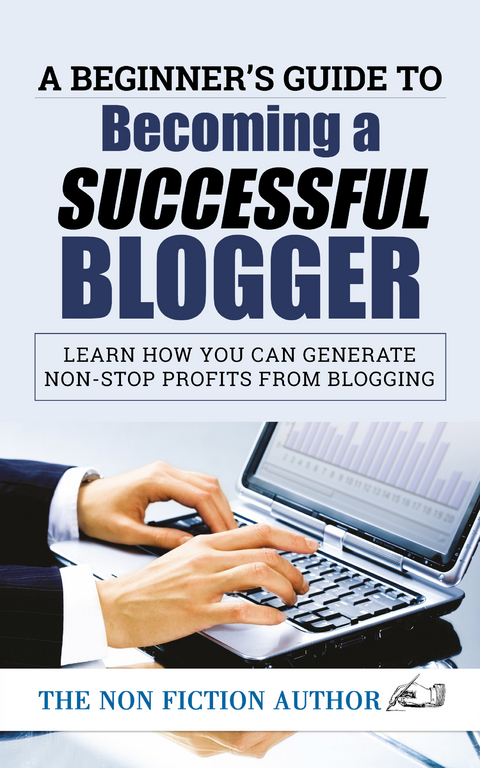 A Beginner's Guide to Becoming a Successful Blogger -  The Non Fiction Author