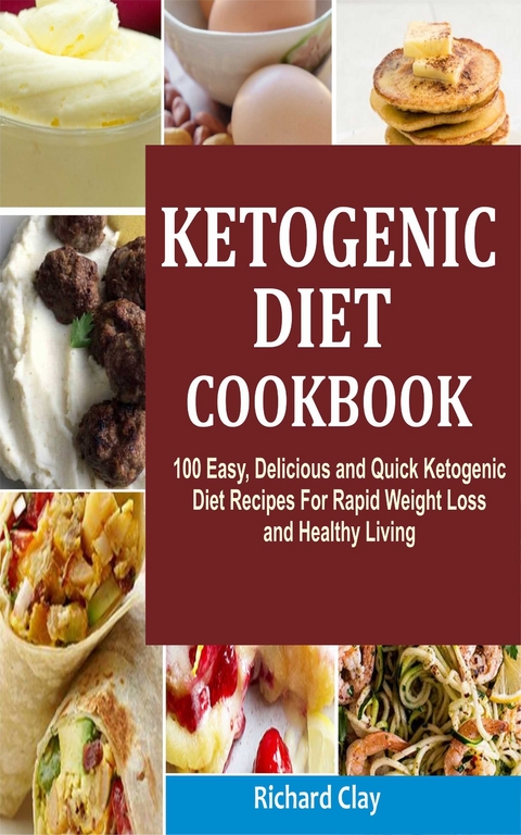 Ketogenic Diet Cookbook -  Richard Clay