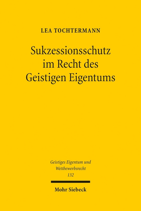 Sukzessionsschutz im Recht des Geistigen Eigentums -  Lea Tochtermann