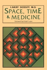 Space, Time, and Medicine - Dossey, Larry