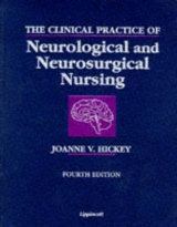 The Clinical Practice of Neurological and Neurosurgical Nursing - Hickey, Joanne V.