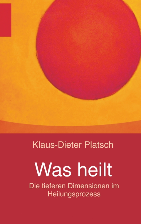 Was heilt - Klaus-Dieter Platsch