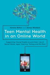 Teen Mental Health in an Online World - Victoria Betton, James Woollard