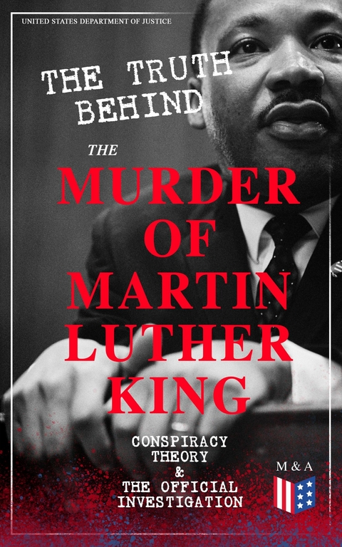 The Truth Behind the Murder of Martin Luther King - Conspiracy Theory & The Official Investigation -  United States Department of Justice