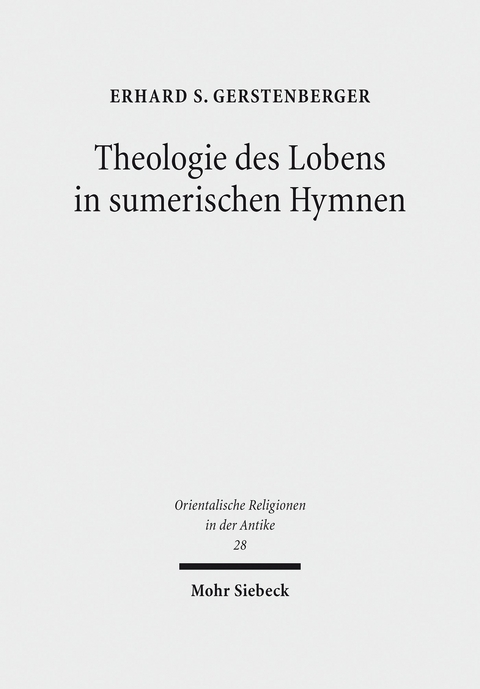 Theologie des Lobens in sumerischen Hymnen -  Erhard S. Gerstenberger