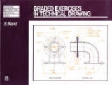 Graded Exercises in Technical Drawing - Bland, Stuart