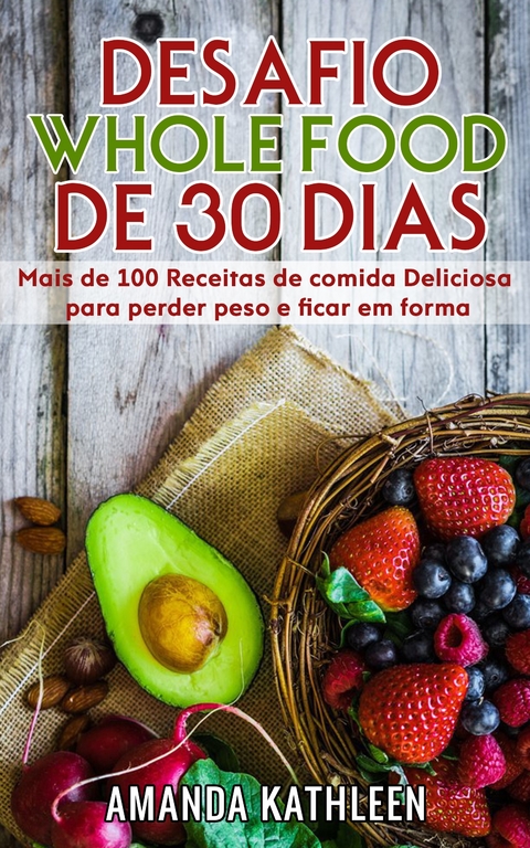 Desafio Whole Food de 30 Dias -  Amanda Kathleen