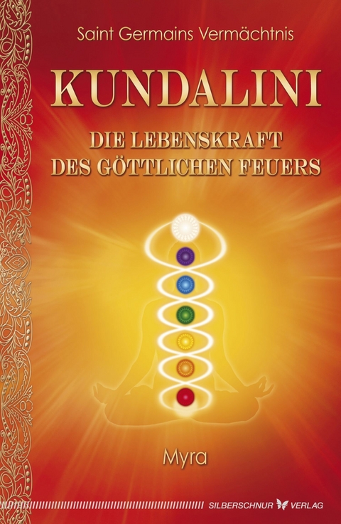 Kundalini - Die Lebenskraft des göttlichen Feuers -  Myra