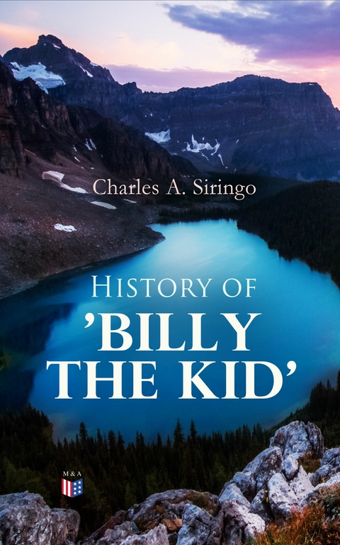 History of 'Billy the Kid' - Charles A. Siringo