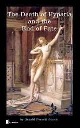 Death of Hypatia and the End of Fate -  Gerald Everett Jones