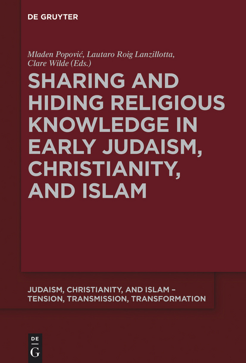 Sharing and Hiding Religious Knowledge in Early Judaism, Christianity, and Islam - 