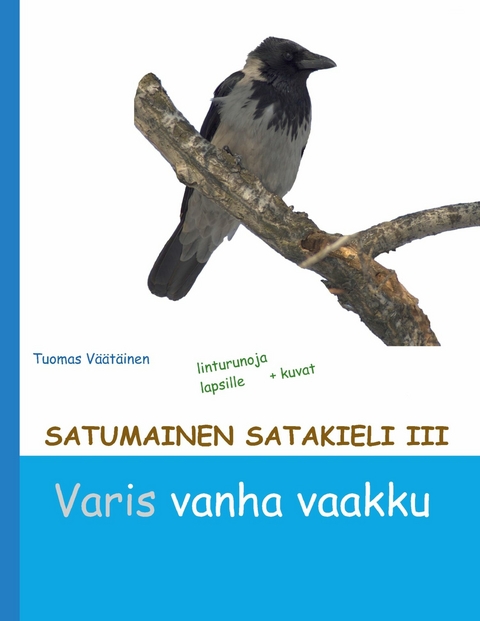 Satumainen satakieli III Varis vanha vaakku - Tuomas Väätäinen