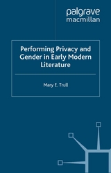 Performing Privacy and Gender in Early Modern Literature -  M. Trull