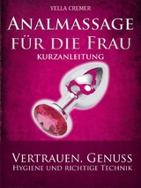 Analmassage für die Frau - Kurzanleitung -  Yella Cremer