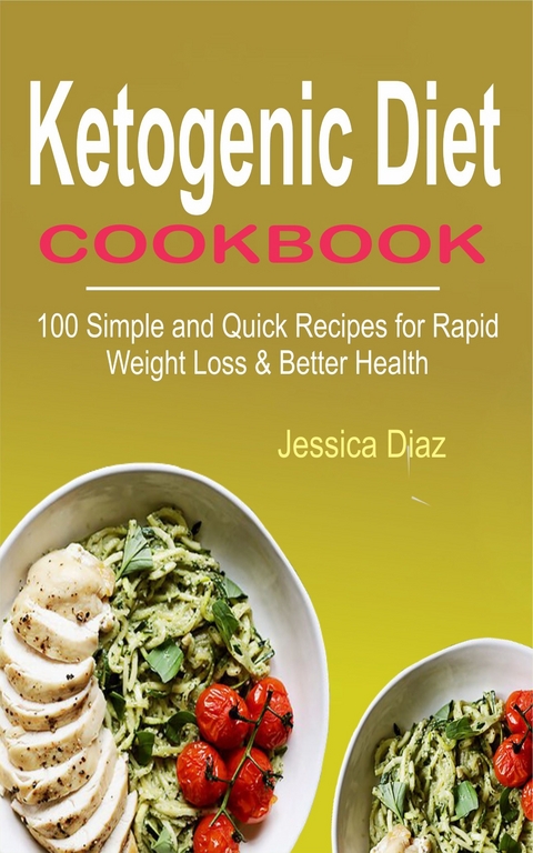 Ketogenic Diet Cookbook -  Jessica Diaz