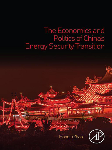 Economics and Politics of China's Energy Security Transition -  Hongtu Zhao