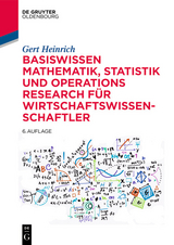 Basiswissen Mathematik, Statistik und Operations Research für Wirtschaftswissenschaftler -  Gert Heinrich