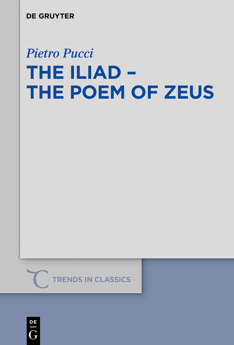 The Iliad – the Poem of Zeus - Pietro Pucci