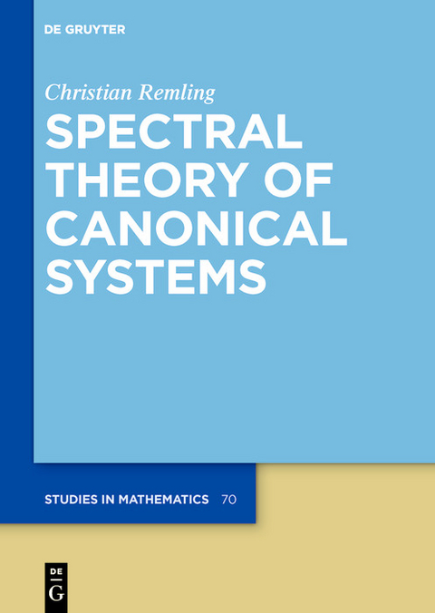 Spectral Theory of Canonical Systems -  Christian Remling