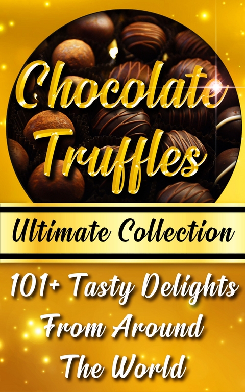 Chocolate Truffles Recipe Book   Ultimate Collection -  Vicky Andrews