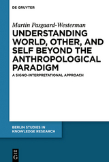 Understanding World, Other, and Self beyond the Anthropological Paradigm -  Martin Pasgaard-Westerman