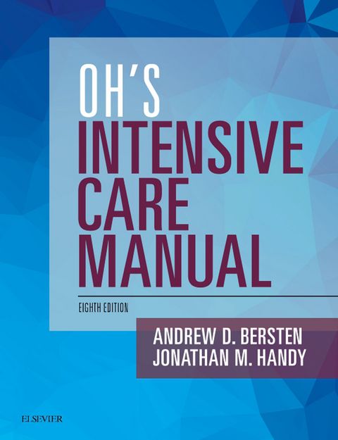 Oh's Intensive Care Manual E-Book -  Andrew D Bersten,  Jonathan M. Handy