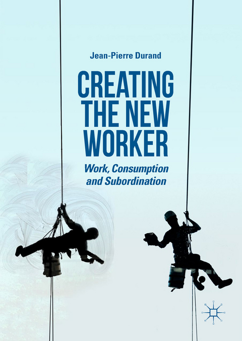 Creating the New Worker -  Jean-Pierre Durand