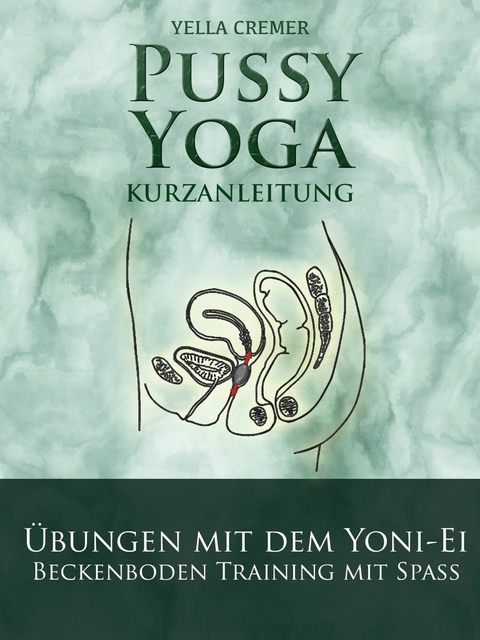 Pussy Yoga mit dem Yoni-Ei -  Yella Cremer