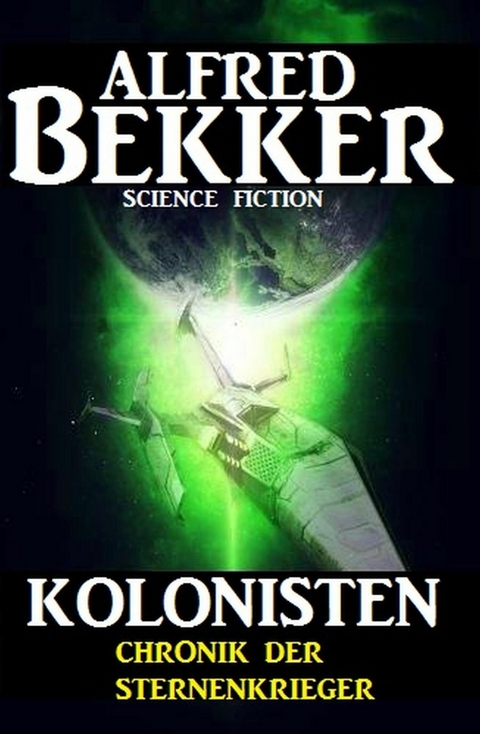 Chronik der Sternenkrieger - Kolonisten -  Alfred Bekker