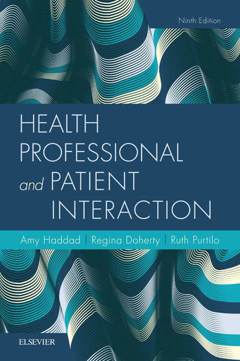 Health Professional and Patient Interaction E-Book -  Regina F. Doherty,  Amy M. Haddad,  Ruth B. Purtilo