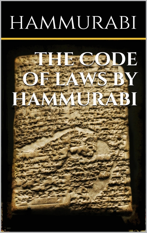 The code of laws by Hammurabi - Hammurabi Hammurabi